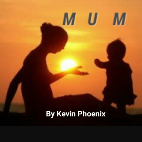 M U M live.. written today by Kevin Phoenix 31st January 2017.. song 32 part of my write a song a day project.. last song of January I really like this one personal to my heart enjoy if you like the songs please feel free to share I love my m