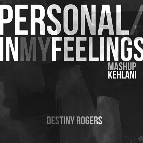 Personal In My Feelings - Kehlani (Cover) by Destiny Rogers
