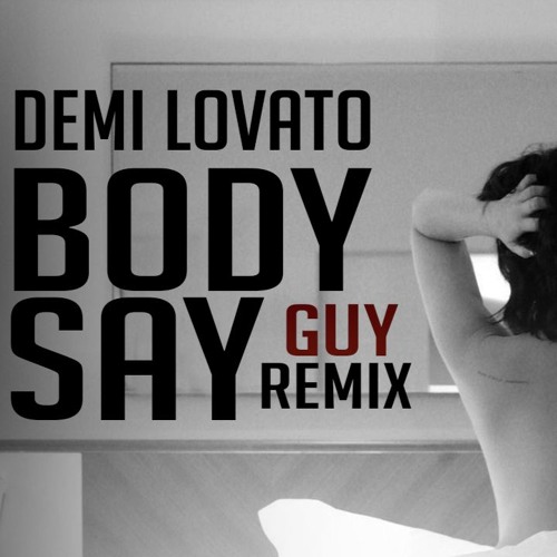 Demi Lovato - Body Say (GUY REMIX) (Audio) (OUT NOW)