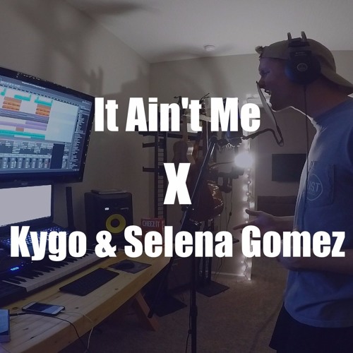 It Ain't Me by Kygo & Selena Gomez