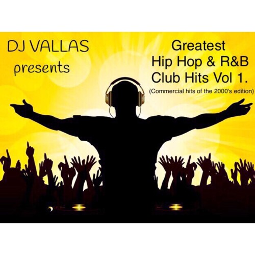 Greatest Hip Hop & R&B Club Hits Vol 1. mercial hits of the 2000's edition)