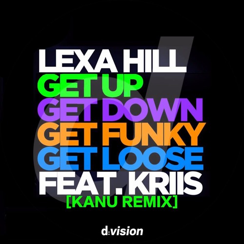 Lexa Hill - Get Up Get Down Get Funky Get Loose Feat. Kriis (KANU Remix)