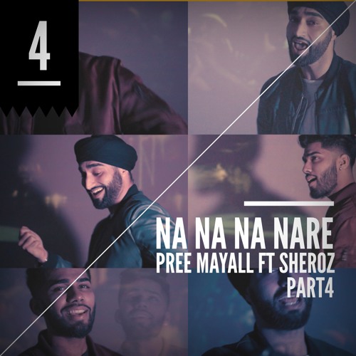 Na Na Na Nare (Part 4) - Pree Mayall ft Sheroz