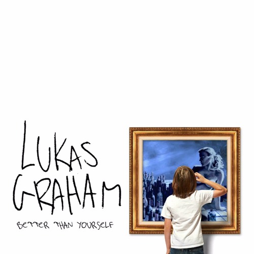 Lukas Graham - Better Than Yourself