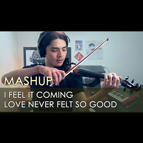 MASHUP - I Feel Iting x Love Never Felt So Good - The Weeknd x Daft Punk x Michael Jackson