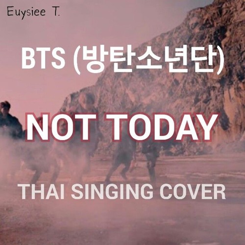 0 00 1 58 THAI SINGING COVER BTS (방탄소년단)- NOT TODAY (ไม่มีวัน) J. EUYSIEE