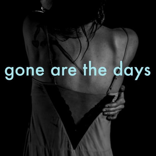 gone are the days
