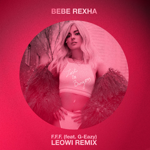 Bebe Rexha - F.F.F. (feat. G-Eazy) Leowi Remix