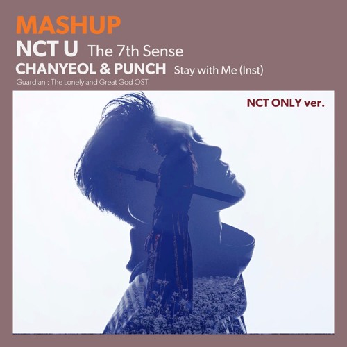 MASHUP NCT U - The 7th Sense 일곱 번째 감각 Remix Chanyeol & Punch - Stay with Me Inst (NCT Only ver.)