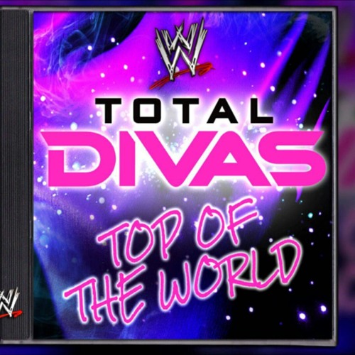WWE E! -Top Of The World(Total Divas)Theme Song AE(Arena Effect)