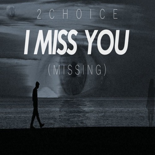 2Choice - I Miss You (Missing)