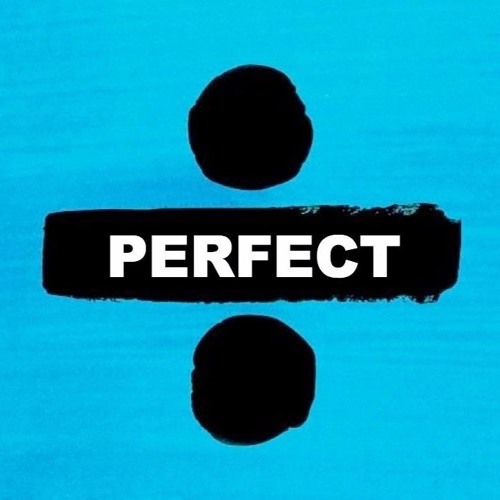 Perfect BY Ed Sheeran