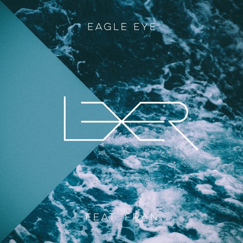 Lexer - Eagle Eye feat Fran