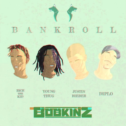 Diplo Feat. Justin Bieber & Young Thug & Rich The Kid - Bank Roll (Bobkinz Remix)