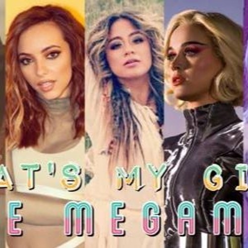 THAT'S MY GIRL THE MEGAMIX (feat. Fifth Harmony Little Mix Lady Gaga Ariana Grande and more)