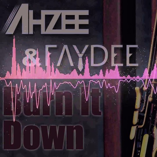 Ahzee Faydee - Burn It Down (BigRoomRemix)
