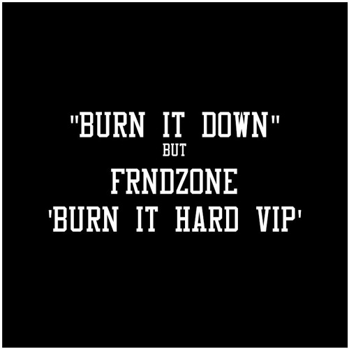 Ahzee & Faydee - Burn it Down FRNDZONE Burn It Hard VIP