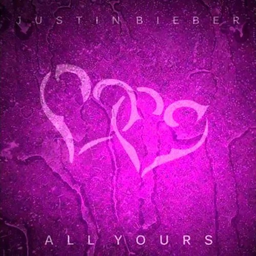 Justin Bieber - All Yours