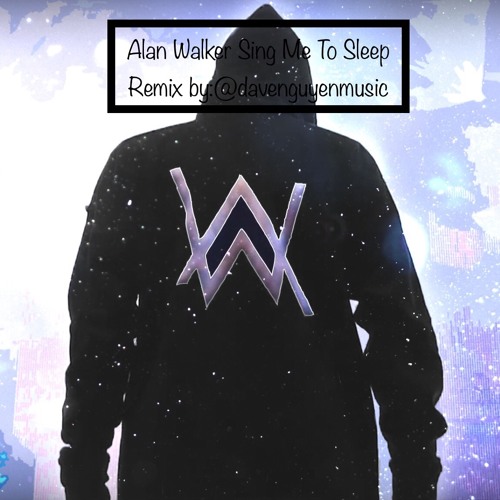 Alan Walker Sing Me To Sleep Remix