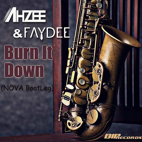 Ahzee ft Faydee - Burn It Down (NOVA Bootleg)