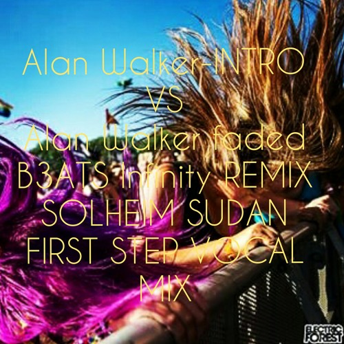 Alan Walker intro vs Alan Walker faded (B3ATS INFINITY REMIX) (SOLHEIM SUDAN FIRST STEP VOCAL MIX 🔀)
