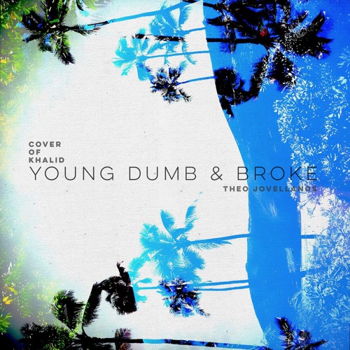 Young Dumb & Broke (Cover of Khalid)