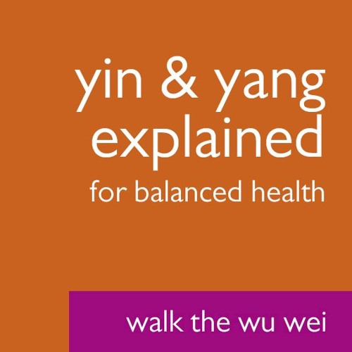 Yin and Yang Explained For Balanced Health and Flow - Walk the Wu Wei 23