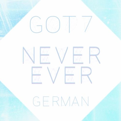 SnI GOT7 - Never Ever (German Fancover)