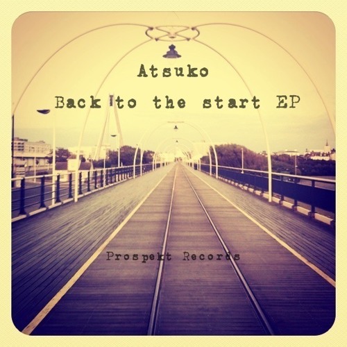 PSK001 - Atsuko - Back To The Start EP - Start it all again OUT NOW