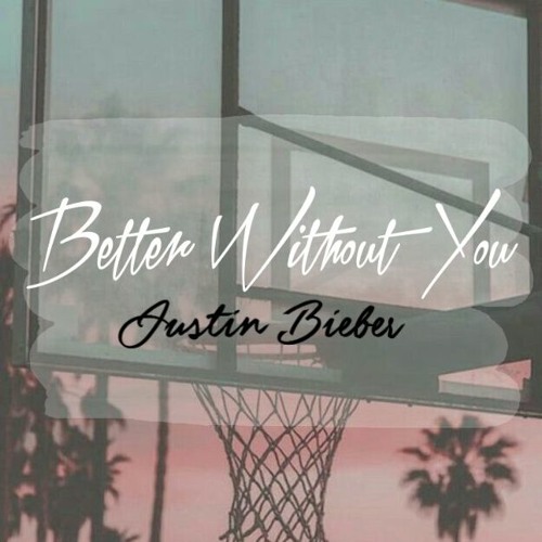 Justin Bieber - Better Without You (Official Audio)