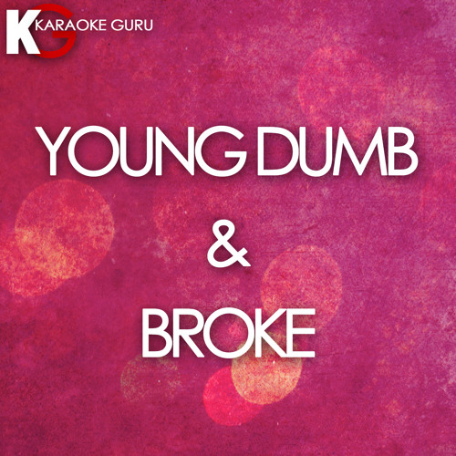 Young Dumb & Broke (Originally Performed by Khalid)