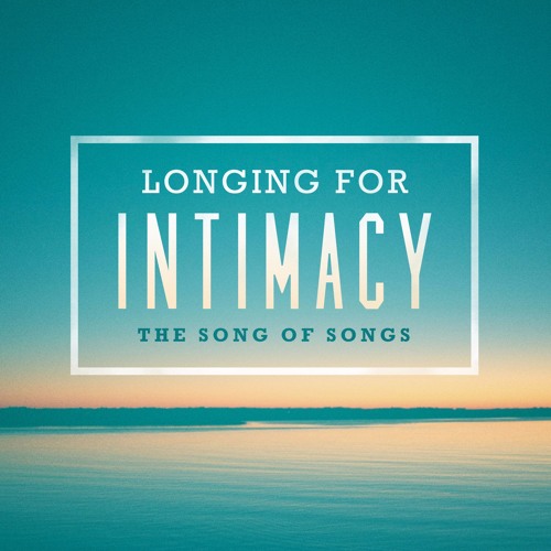 Song of Songs 1 - The Gift of Intimacy (Song of Songs 1 1-2 7)