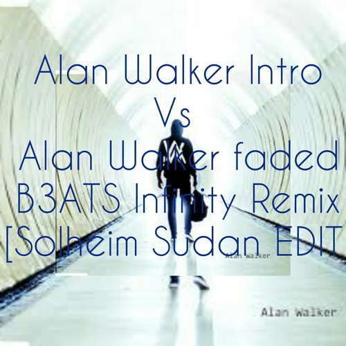 Alan Walker intro vs Alan Walker faded B3ATS infinity remix (solheim sudan edit)out now 🎉🎊🎁