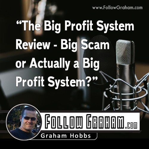 Big Profit System Review - Big Scam or Actually a Big Profit System