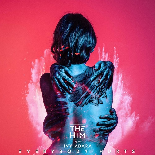 The Him Ft Ivy Adara - Everybody Hurts