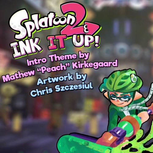 Splatoon 2 - Ink It Up! Opening Remix from Yoshiller's Splatoon 2 Series Ink It Up!