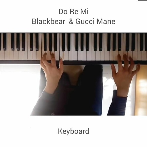 Do Re Mi - Blackbear ft. Gucci Mane