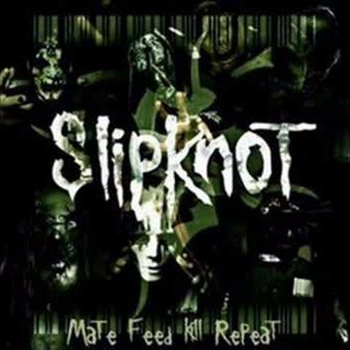 Slipknot By SLIPKNOT(1996 Mate Feed Kill Repeat)