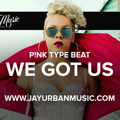 Pink Type Beat - We Got Us P!nk Beautiful Trauma Pop Beat