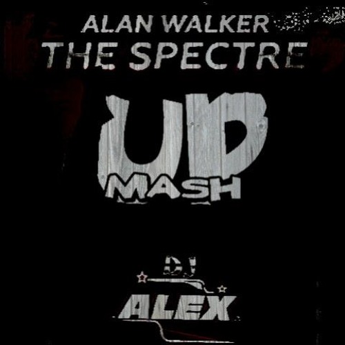 Alan Walker - The Spectre (DJ ALeX Mashup 2017)