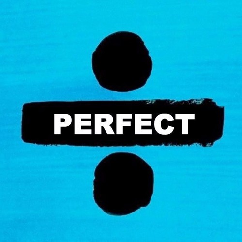 Perfect by Ed sheeran