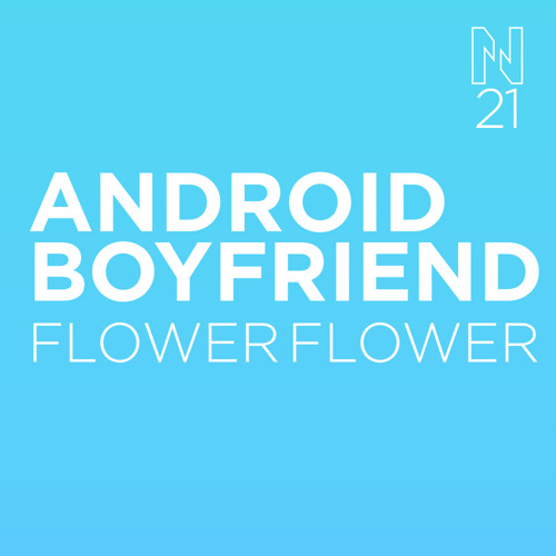 ANDROID BOYFRIEND - FLOWER FLOWER