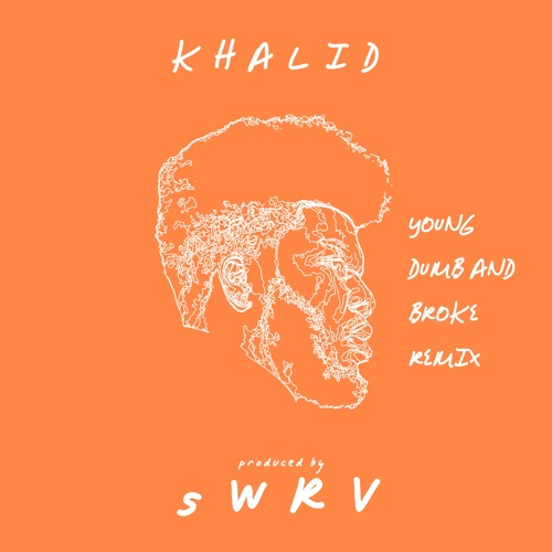 Khalid - Young Dumb And Broke (Remix)