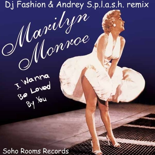 Marylin Monroe - I wanna be love by you (Dj Fashion & Andrey S.p.l.a.s.h. remix)
