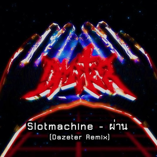 Slot Machine - ผ่าน (DAZETER Remix)