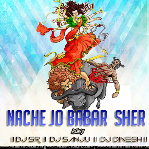 Nache Jo Babar Sher- Remix - Dj Sr & Dj Sanju & Dj Dinesh