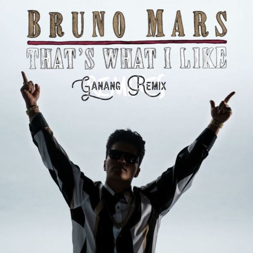 Bruno Mars - that's what i like (Ganang Remix)