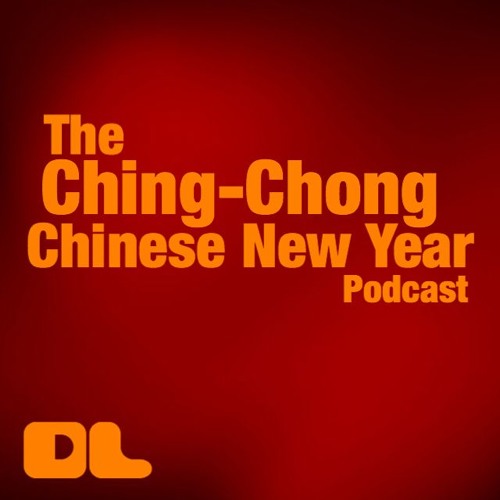 The Ching-Chong CNY Podcast