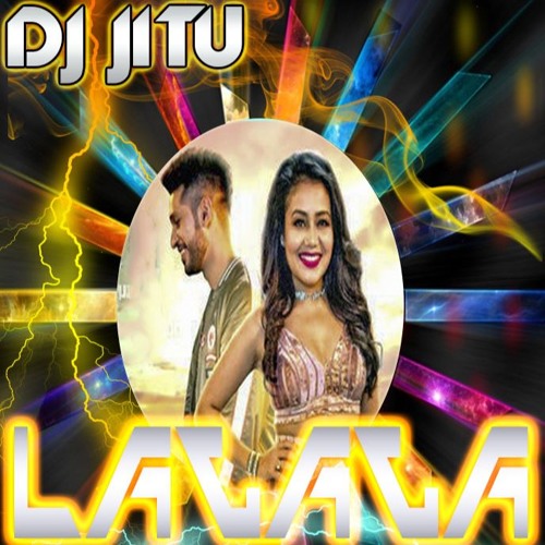 Lalala - Lalala -Neha Kakkar DJ JITU