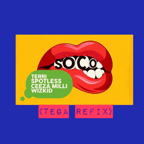 Soco (Tega REFIX) - Terri X Spotless X Ceeza Milli X Wizkid
